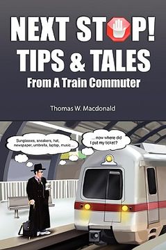 portada next stop! tips & tales from a train commuter (en Inglés)