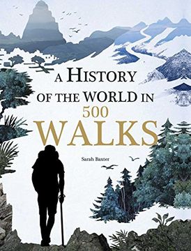A History of the World in 500 Walks (en Inglés)
