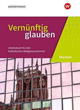 portada Vernünftig Glauben 1 Schülerbuch. Sekundarstufe 2: Arbeitsbuch für den Katholischen Religionsunterricht in der Gymnasialen Oberstufe (en Alemán)