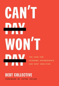 portada Can'T Pay, Won'T Pay, The Case for Economic Disobedience and Debt Abolition