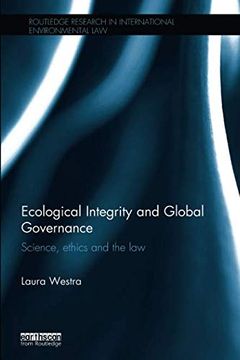 portada Ecological Integrity and Global Governance: Science, Ethics and the Law (en Inglés)