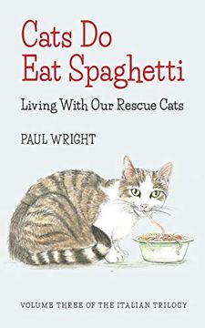 portada Cats do eat Spaghetti: Living With our Rescue Cats (Italian Trilogy) 
