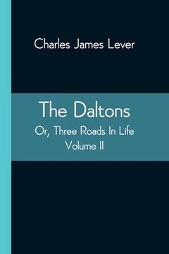 portada The Daltons; Or, Three Roads In Life. Volume II (en Inglés)