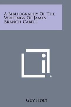 portada A Bibliography of the Writings of James Branch Cabell (in English)