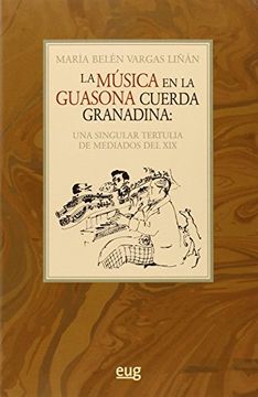portada La Música En La Guasona Cuerda Granadina: Una Singular Tertulia De Mediados Del Siglo Xix (in Spanish)