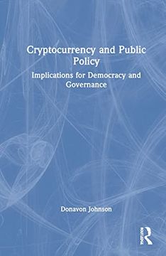 portada Cryptocurrency and Public Policy: Implications for Democracy and Governance (en Inglés)