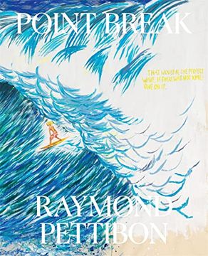 portada Point Break: Raymond Pettibon, Surfers and Waves: Raymond Pettibon'S Surfers and Waves (in English)