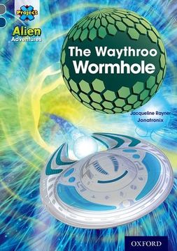 portada Project x Alien Adventures: Grey Book Band, Oxford Level 14: The Waythroo Wormhole (in English)