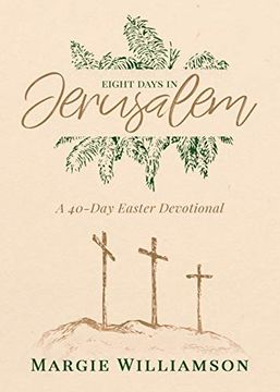 portada Eight Days in Jerusalem: A 40-Day Easter Devotional