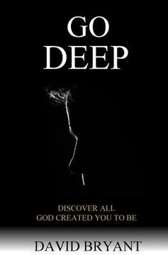portada Go Deep: Discover All God Created You to Be (en Inglés)