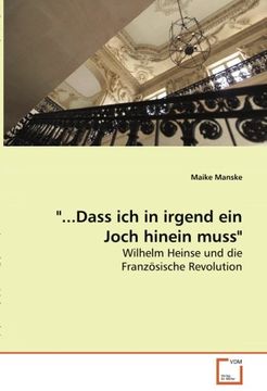 portada "...Dass ich in irgend ein Joch hinein muss": Wilhelm Heinse und die Französische Revolution