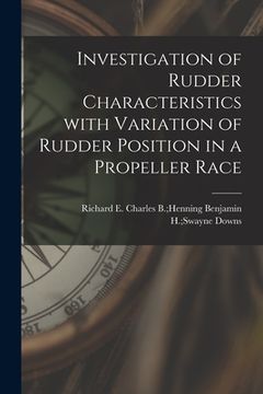 portada Investigation of Rudder Characteristics With Variation of Rudder Position in a Propeller Race (en Inglés)