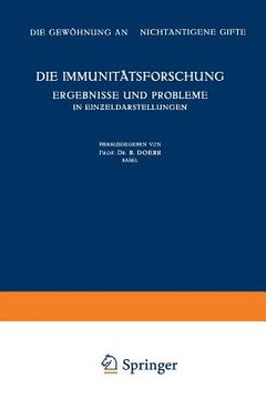 portada Die Immunitätsforschung Ergebnisse Und Probleme in Einƶeldarstellungen: Band V: Die Gewöhnung an Nichtantigene Gifte (in German)