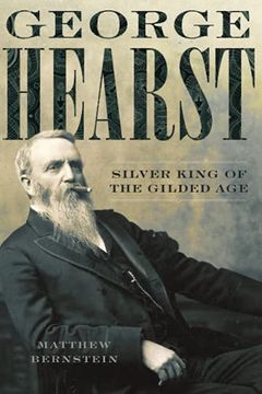 portada George Hearst: Silver King of the Gilded age (en Inglés)