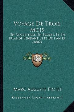 portada Voyage De Trois Mois: En Angleterre, En Ecosse, Et En Irlande Pendant L'Ete De L'An IX (1802) (en Francés)
