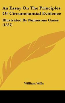 portada an essay on the principles of circumstantial evidence: illustrated by numerous cases (1857) (en Inglés)