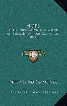 portada hops: their cultivation, commerce, and uses in various countries (1877) (en Inglés)