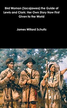 portada Bird Woman (Sacajawea) the Guide of Lewis and Clark: Her own Story now First Given to the World