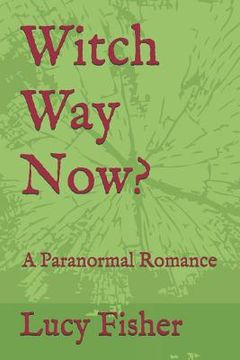 portada Witch Way Now?: A Paranormal Romance (in English)