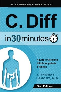 portada C. Diff In 30 Minutes: A Guide To Clostridium Difficile For Patients & Families (en Inglés)