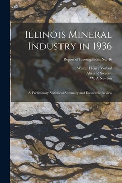 portada Illinois Mineral Industry in 1936: a Preliminary Statistical Summary and Economic Review; Report of Investigations No. 46