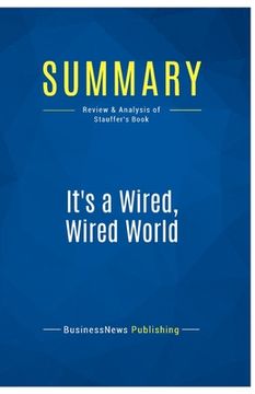 portada Summary: It's a Wired, Wired World: Review and Analysis of Stauffer's Book (en Inglés)