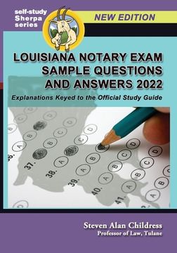 portada Louisiana Notary Exam Sample Questions and Answers 2022: Louisiana Notary Exam Sample Questions and Answers 2022: Explanations Keyed to the Official Study Guide (7) (Self-Study Sherpa) (en Inglés)