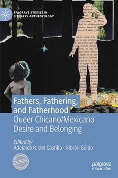 portada Fathers, Fathering, and Fatherhood: Queer Chicano/Mexicano Desire and Belonging (in English)