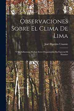 portada Observaciones Sobre el Clima de Lima: Y sus Influencias en los Seres Organizados, en Especial el Hombre