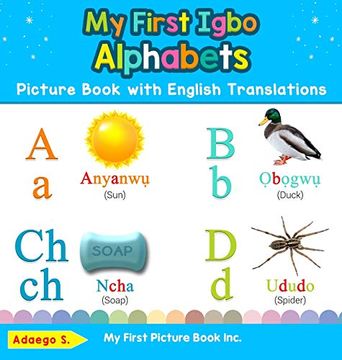 portada My First Igbo Alphabets Picture Book With English Translations: Bilingual Early Learning & Easy Teaching Igbo Books for Kids (1) (Teach & Learn Basic Igbo Words for Children) (in English)