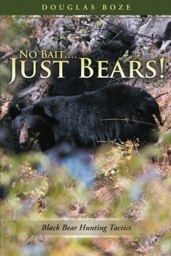 portada No Bait Just Bears!: Black Bear Hunting Tactics