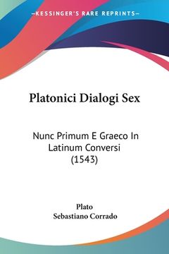 portada Platonici Dialogi Sex: Nunc Primum E Graeco In Latinum Conversi (1543) (en Latin)