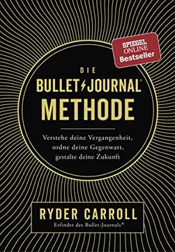 portada Die Bullet-Journal-Methode: Verstehe Deine Vergangenheit, Ordne Deine Gegenwart, Gestalte Deine Zukunft (en Alemán)