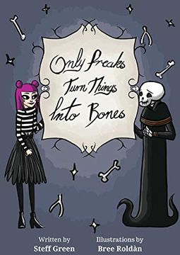 portada Only Freaks Turn Things Into Bones (en Inglés)