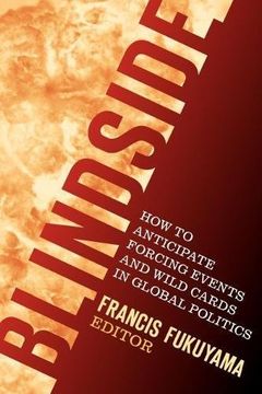 portada Blindside: How to Anticipate Forcing Events and Wild Cards in Global Politics (American Interest Books) (en Inglés)