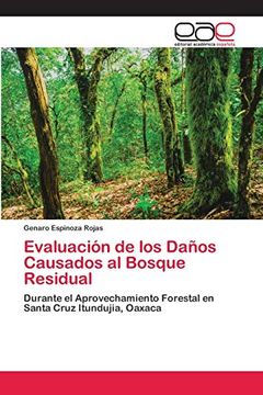 portada Evaluación de los Daños Causados al Bosque Residual: Durante el Aprovechamiento Forestal en Santa Cruz Itundujia, Oaxaca