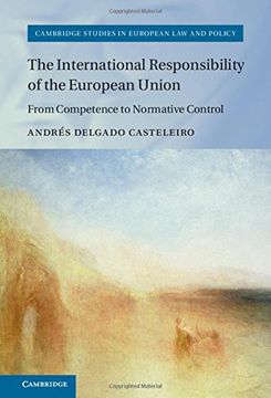 portada The International Responsibility of the European Union: From Competence to Normative Control (Cambridge Studies in European law and Policy) (en Inglés)