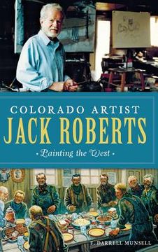 portada Colorado Artist Jack Roberts: Painting the West (en Inglés)