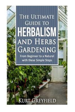 portada Growing Herbs: The Ultimate Guide to Herbalism and Herbs Gardening: From Beginner to a NATURAL with these Simple Steps -Herbal remedi (in English)