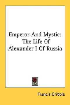 portada emperor and mystic: the life of alexander i of russia (en Inglés)