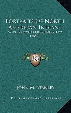 portada portraits of north american indians: with sketches of scenery, etc. (1852) (en Inglés)