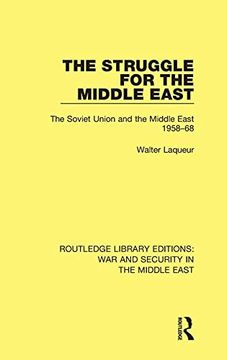portada The Struggle for the Middle East: The Soviet Union and the Middle East, 1958-68 (Routledge Library Editions: War and Security in the Middle East) (in English)