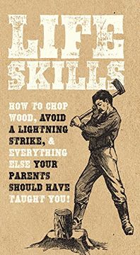 portada Life Skills: How to chop wood, avoid a lightning strike, and everything else your parents should have taught you!