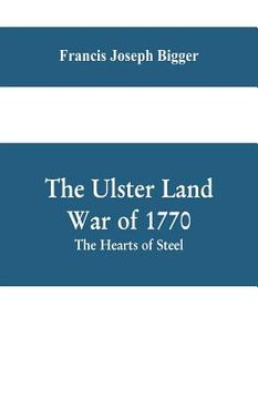 portada The Ulster Land War of 1770: The Hearts of Steel (en Inglés)