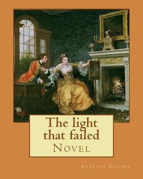 portada The light that failed. By: Rudyard Kipling: Novel (en Inglés)