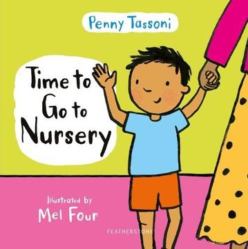 portada Time to go to Nursery: Help Your Child Settle Into Nursery and Dispel any Worries 