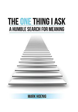 portada The One Thing I Ask: A Humble Search for Meaning