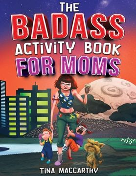 portada The Badass Activity Book for Moms: A Funny Stress Relief Activity Book for Badass Mothers (Funny Gift for Mom) (en Inglés)