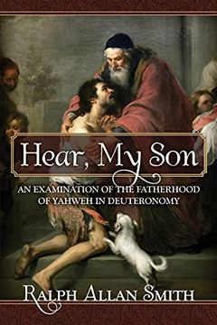 portada Hear, my Son: An Examination of the Fatherhood of Yahweh in Deuteronomy (in English)