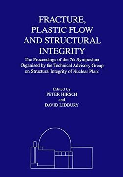 portada Fracture, Plastic Flow and Structural Integrity in the Nuclear Industry: Proceedings of the 7th Symposium Organised by the Technical Advisory Group on (in English)